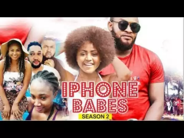Video: IPhone Babes [Season 2] - Latest Nigerian Nollywoood Movies 2018